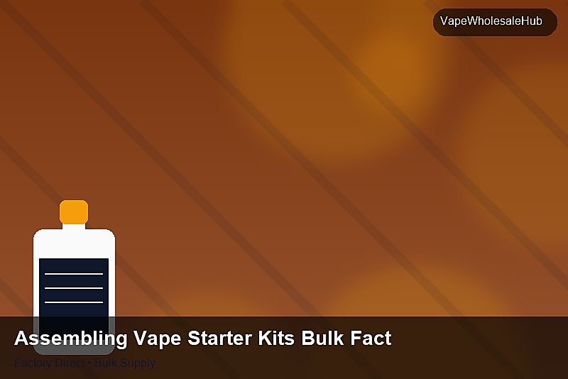 Assembling Vape Starter Kits Bulk Factory — Assembling Vape Starter Kits Bulk Factory: Sample Policy | 2026 Edition photo 2